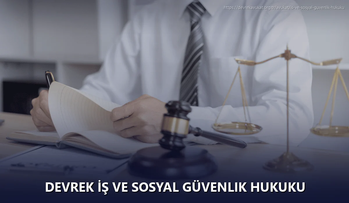 Devrek İş ve Sosyal Güvenlik Hukuku