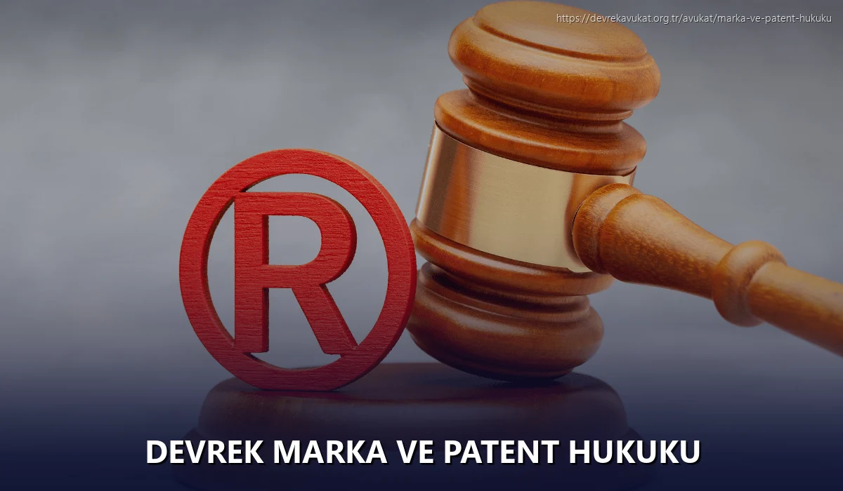 Devrek Marka ve Patent Hukuku